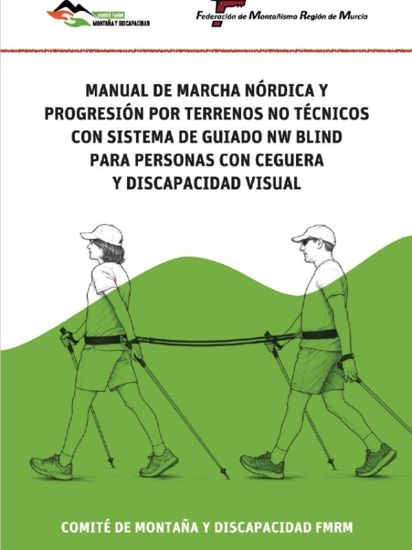 MANUAL DE MARCHA NÓRDICA Y PROGRESIÓN POR TERRENOS NO TÉCNICOS CON SISTEMA DE GUIADO NW BLIND PARA PERSONAS CON CEGUERA Y DISCAPACIDAD VISUAL